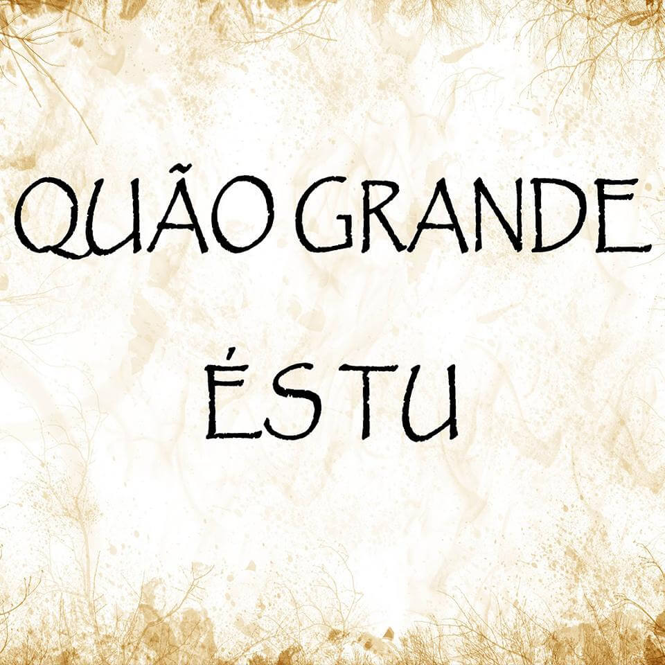 Quão Grande És Tu