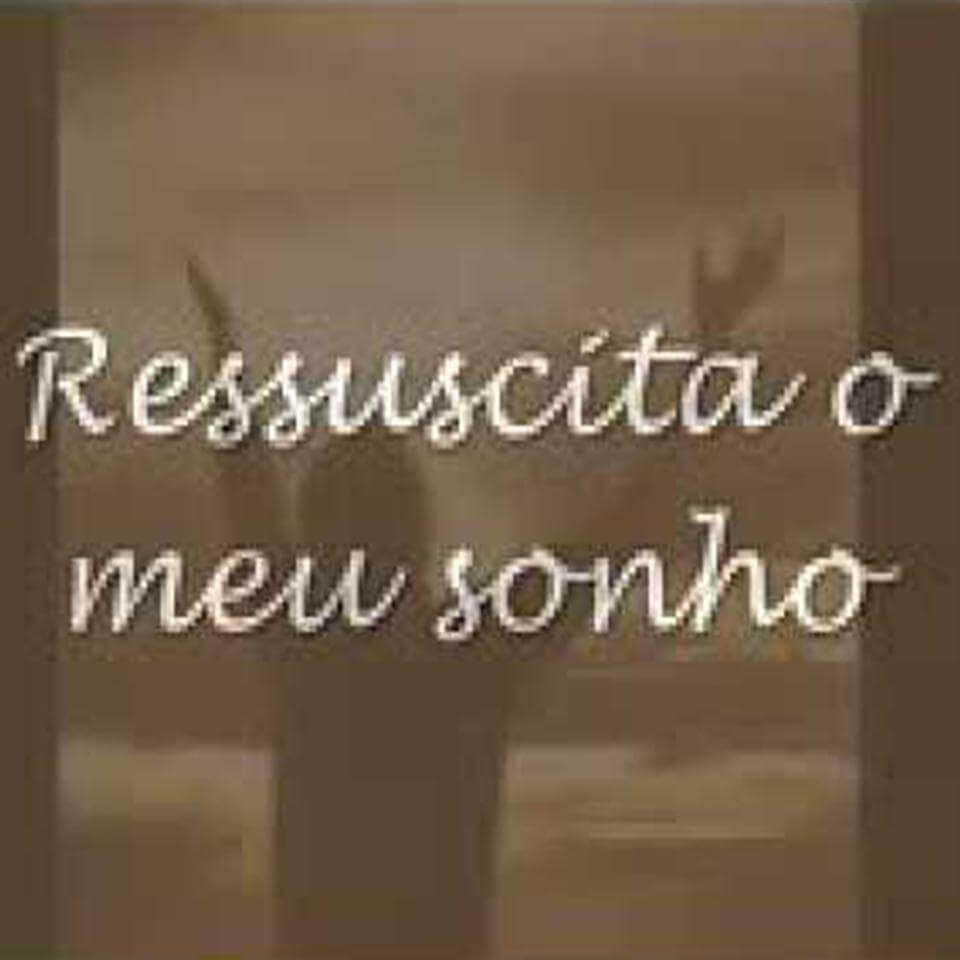 Ressuscita os Meus Sonhos